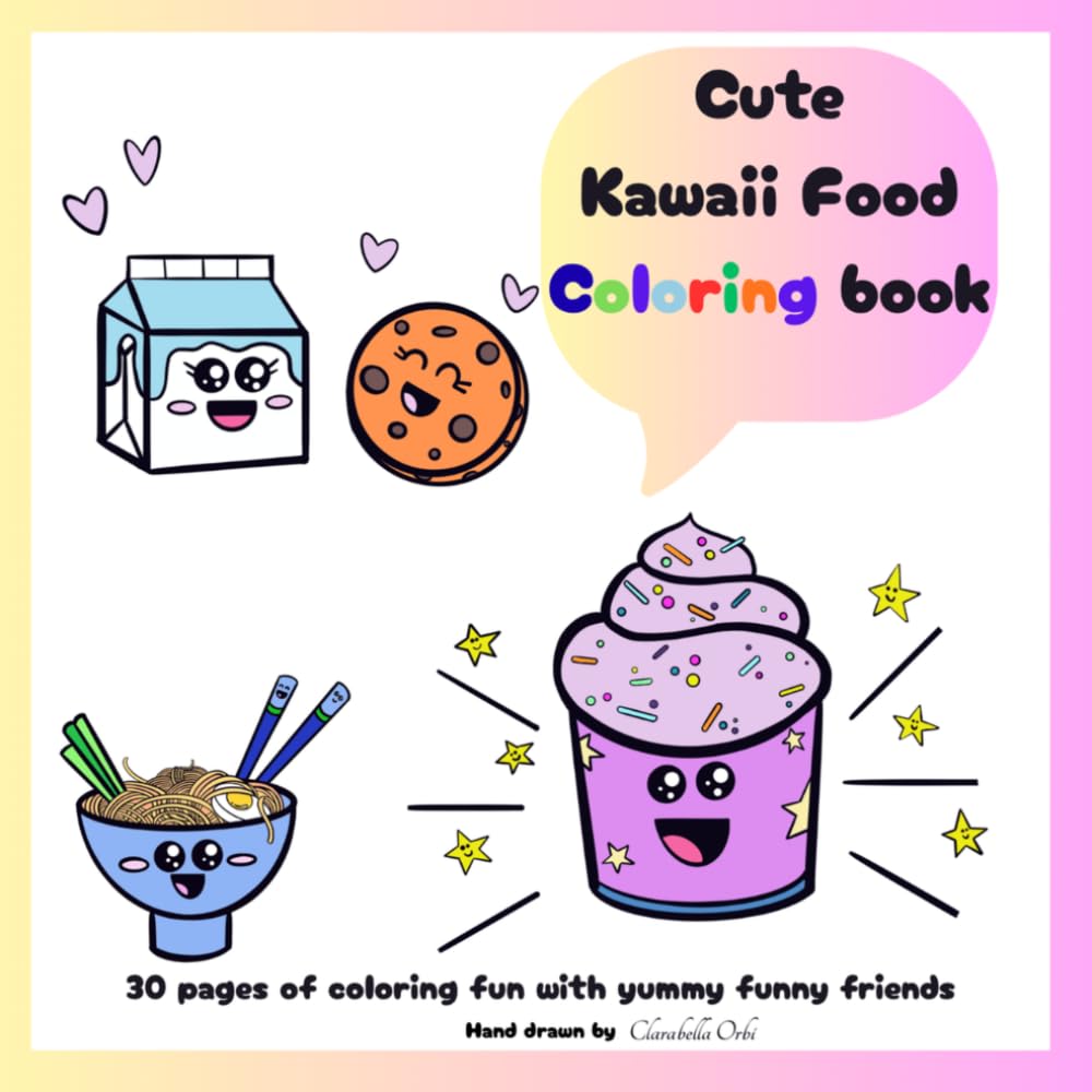 Cute kawaii food coloring book: 30 pages of coloring fun with yummy funny friends