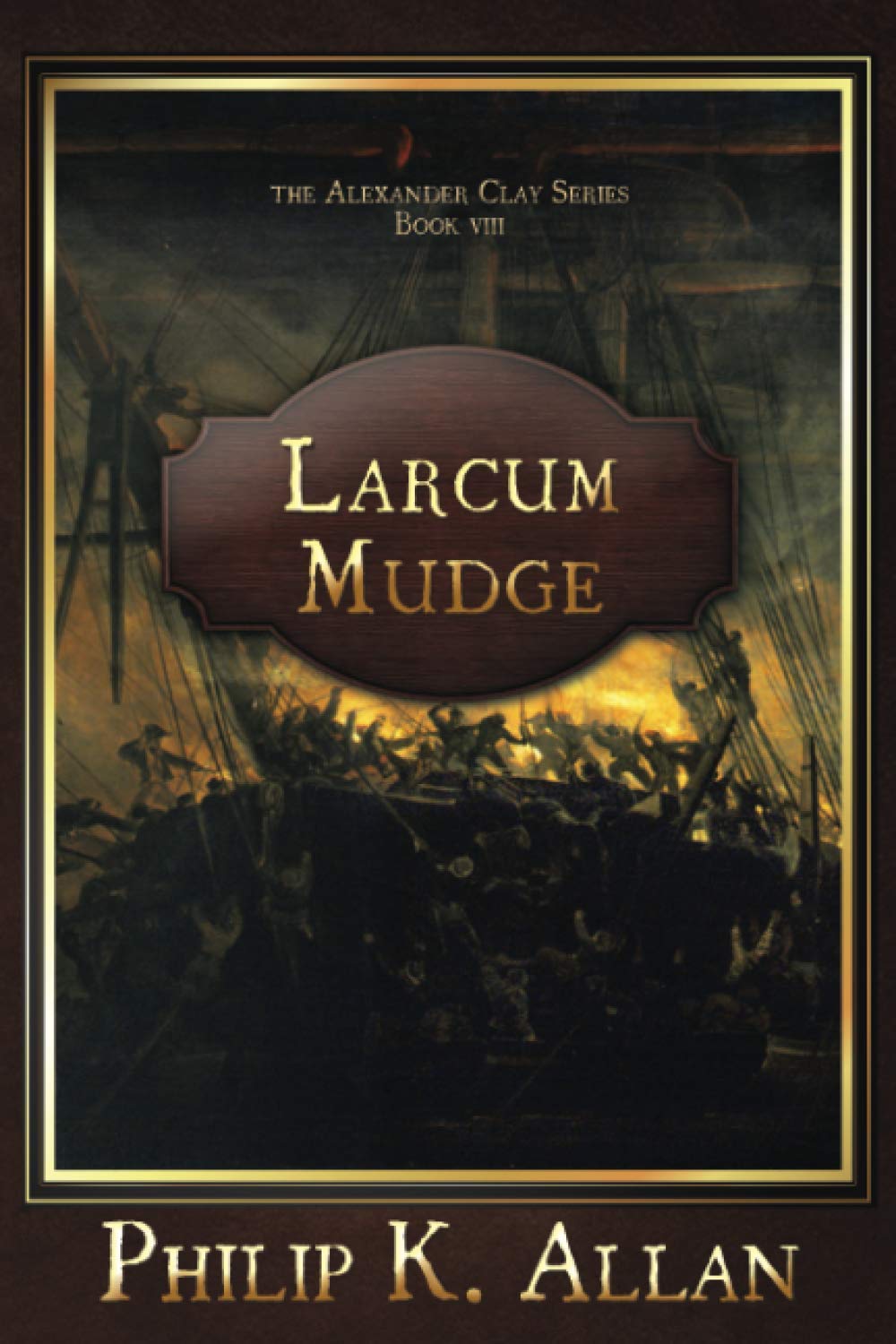 Larcum Mudge: 8 (Alexander Clay Series)