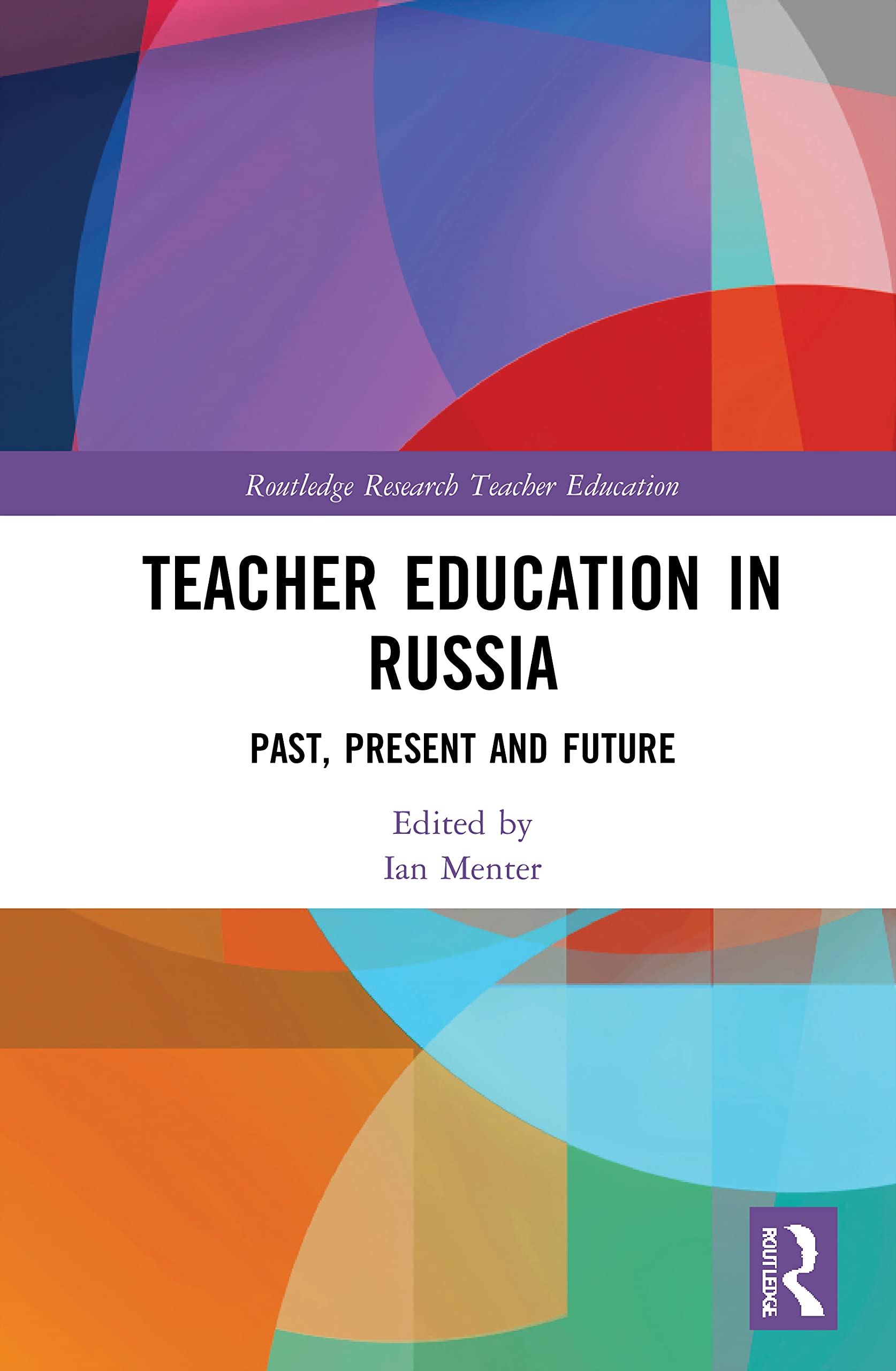 Teacher Education in Russia: Past, Present, and Future