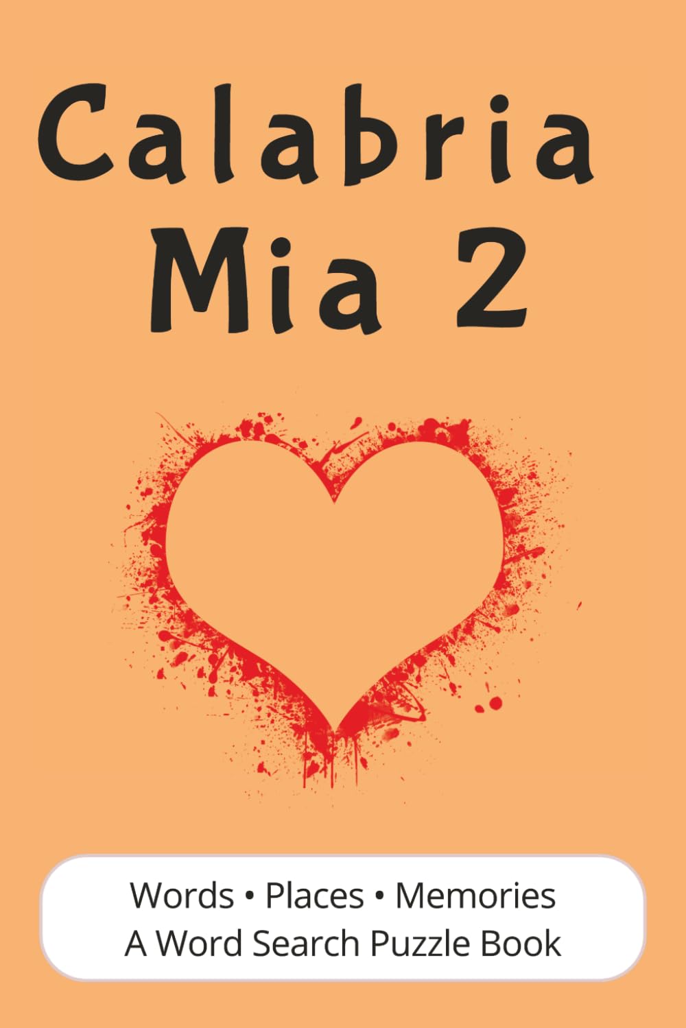 Calabria Mia 2: A Word Search Puzzle Book Inspired by Calabria | Places, Traditions, Food, and Memories from Southern Italy | Italian Heritage Gift ... Seniors, and Italian-Americans | 56 Puzzles