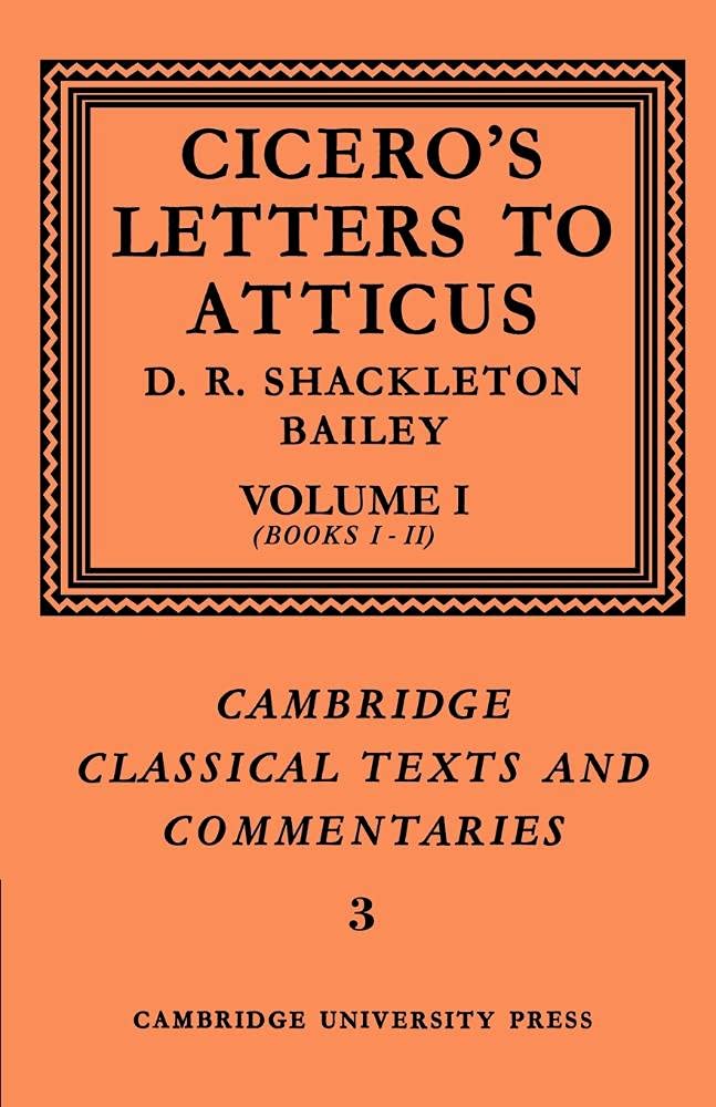 Cicero: Letters to Atticus: Volume 1, Books 1-2 (Cambridge Classical Texts and Commentaries, Series Number 3)