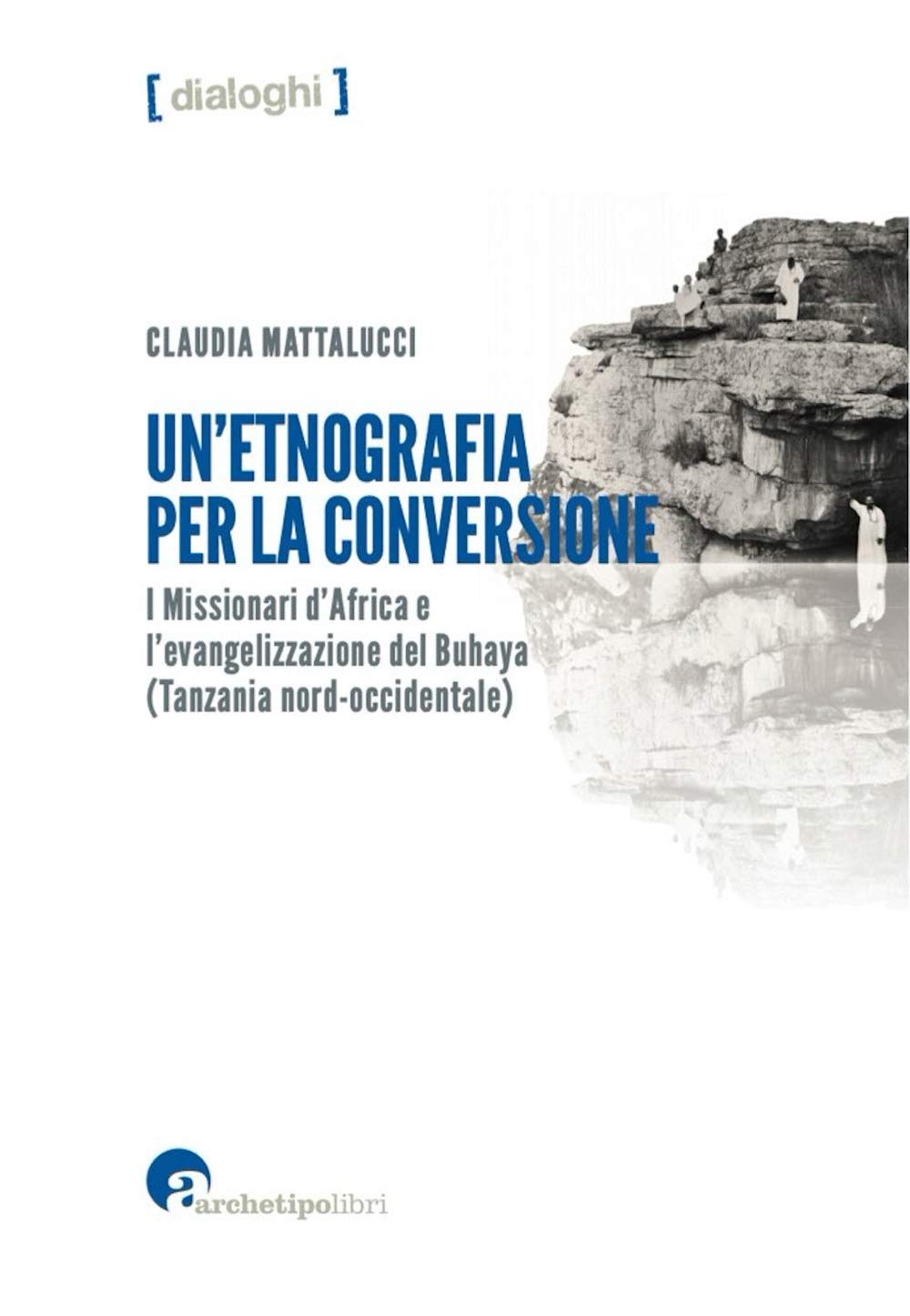 Un'etnografia Per La Conversione. I Missionari D’Africa E L’Evangelizzazione Del Buhaya (Tanzania Nord-Occidentale) - 4