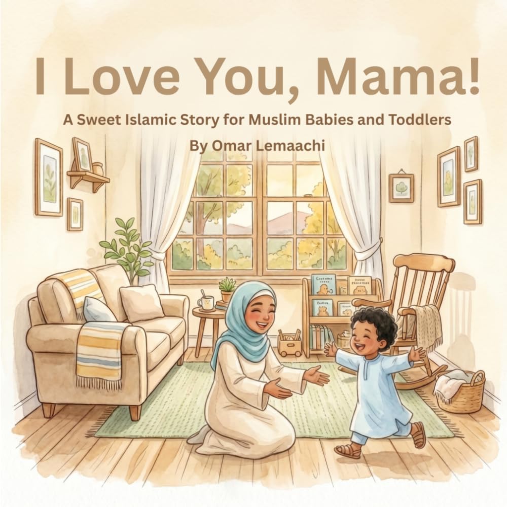 I Love You, Mama: A Sweet Islamic Story for Muslim Babies and Toddlers