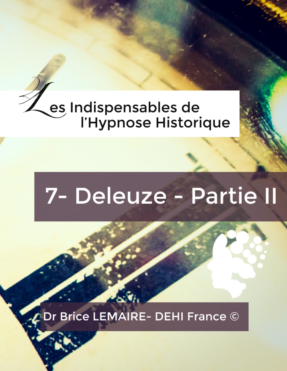 Les Indispensables de l'Hypnose Historique - Deleuze - Partie II