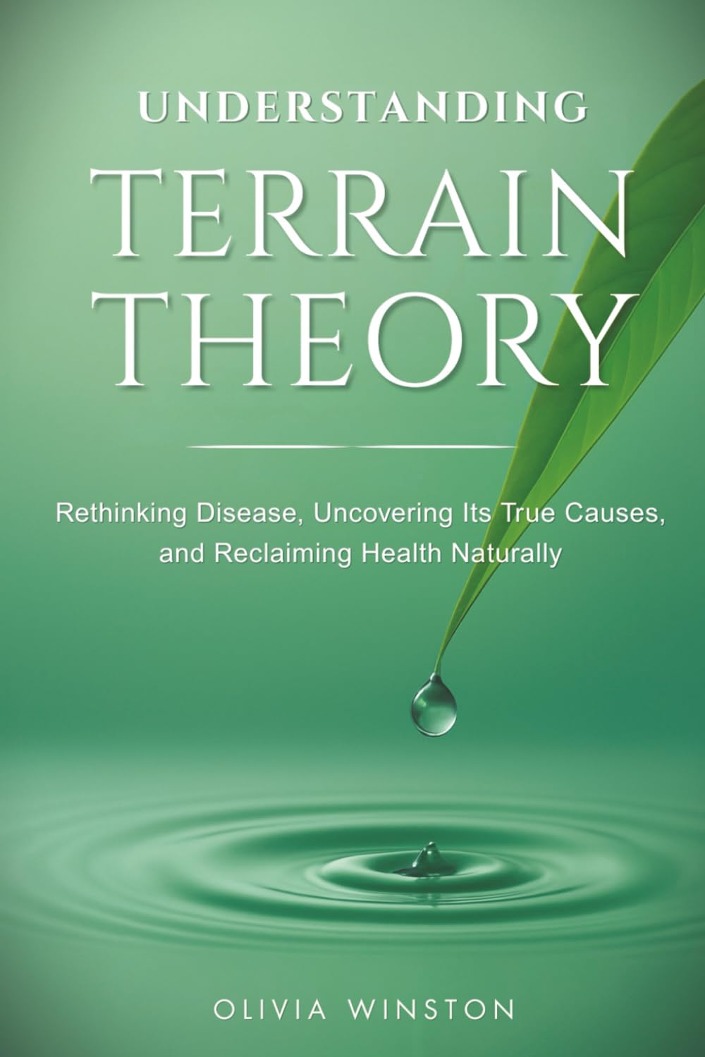 Understanding Terrain Theory: Rethinking Disease, Uncovering Its True Causes, and Reclaiming Health Naturally