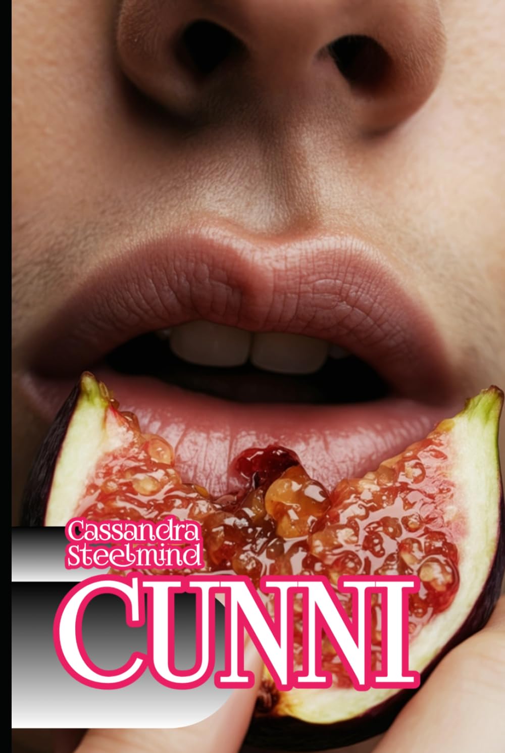 CUNNI: Érotique pour Femmes : Récits Explicites de Plaisir, Soumission et Liberté (Univers Érotique SteelMind)