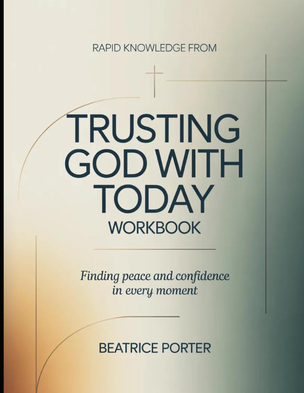 Rapid Knowledge from Trusting God with Today: Finding Peace and Confidence in Every Moment
