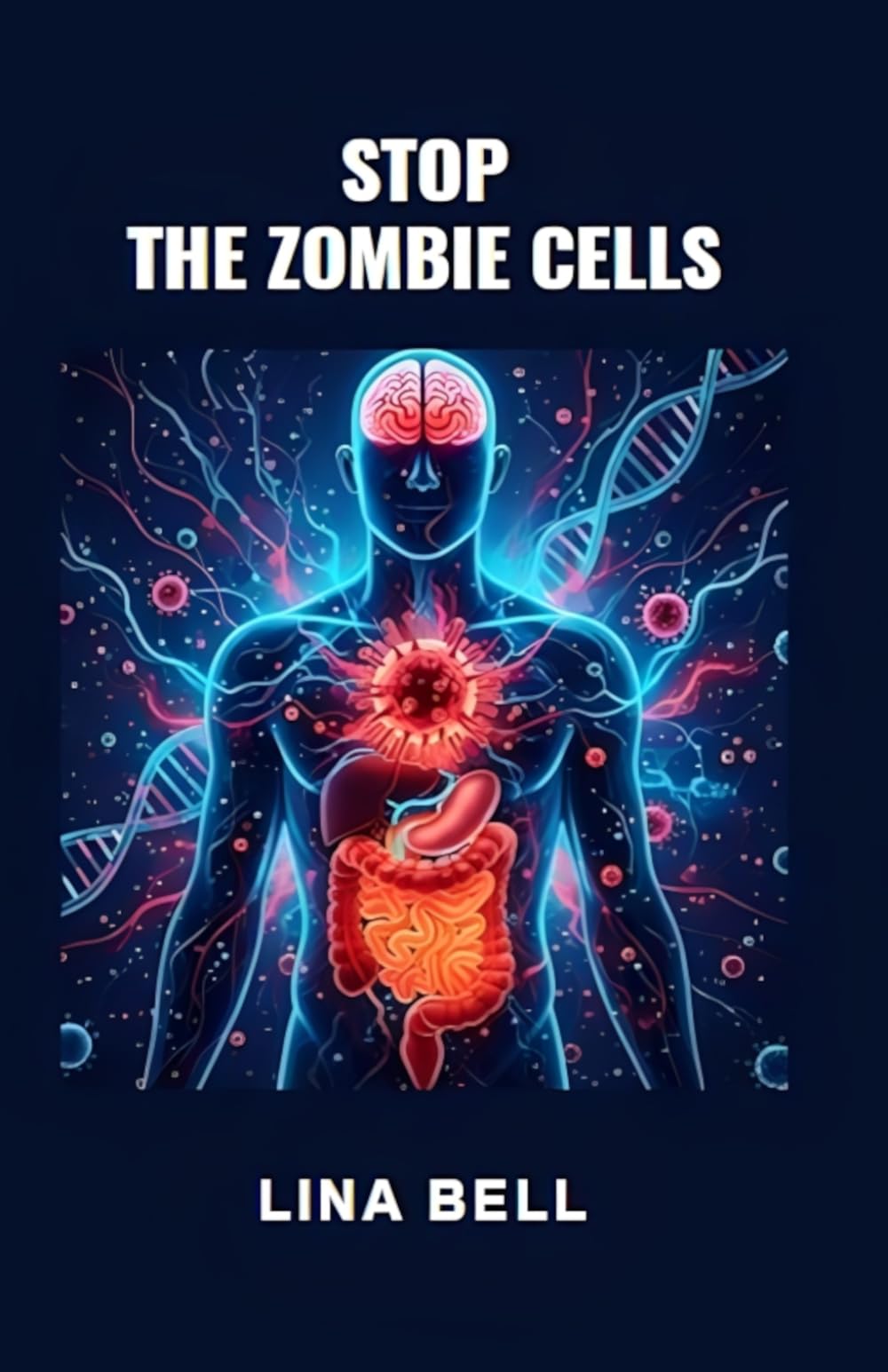 STOP THE ZOMBIE CELLS: The Complete Protocol to Reset Your Metabolism, Supercharge Your Immunity and Outsmart Chronic Disease