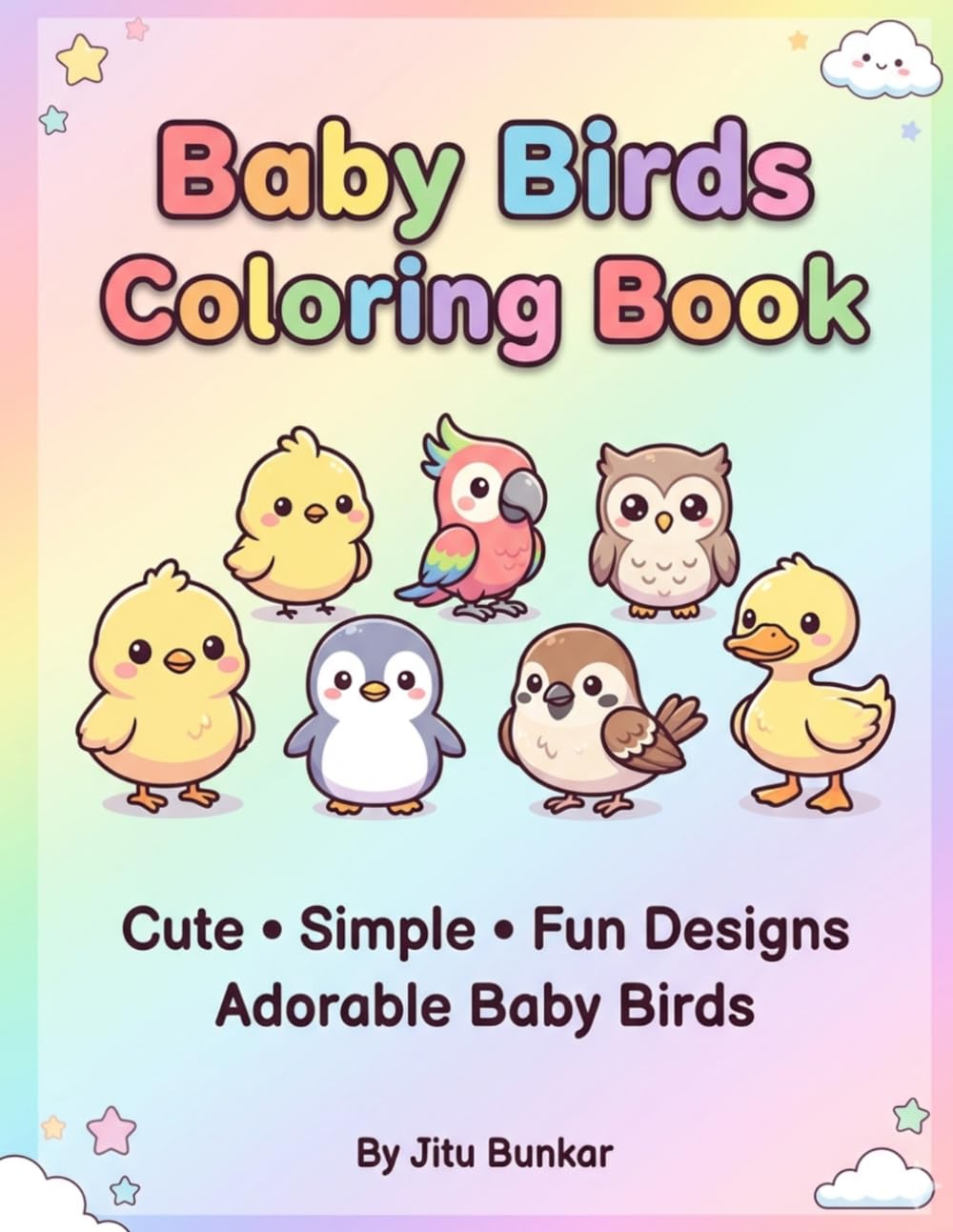 Baby Birds Coloring Book: 25 Cute Bird Illustrations to Color & 25 Blank Pages to Draw, Simple and Fun Activity Book for Toddlers and Preschoolers, Ages 4-8