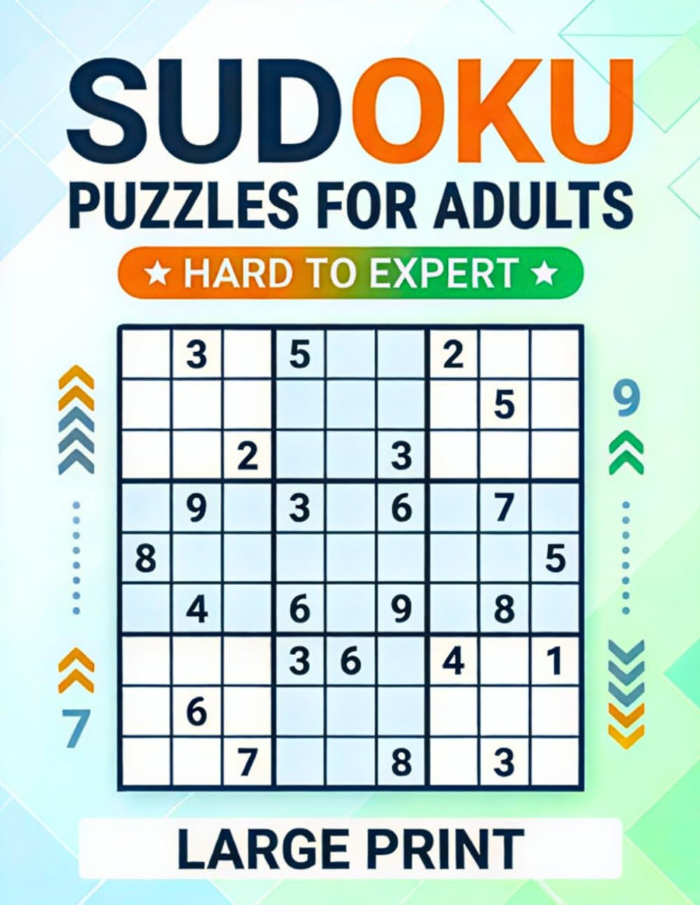 Sudoku Puzzles for Adults Large Print Hard to Expert: Sudoku Book for Adults and Seniors with Giant Grids and Different Levels of Difficulty to Keep the Brain Active and Young
