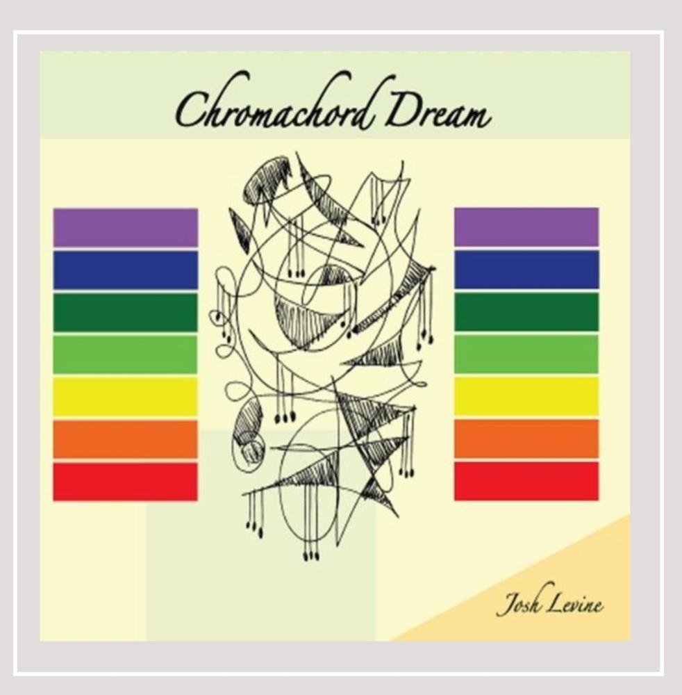 Chromachord Dream [Audio CD] Josh Levine; Eddy Arnold; E.Y. "Yip" Harburg; Rafael Hernández; Billy Strayhorn; Harry Warren; Harold Arlen; Hoagy Carmichael and Bob Marley