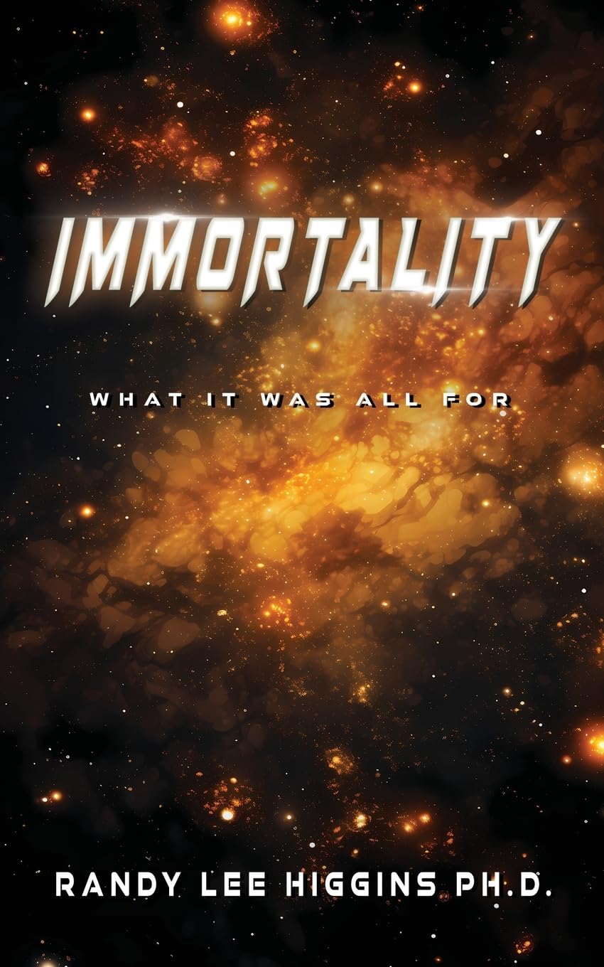 Immortality: What It Was All For