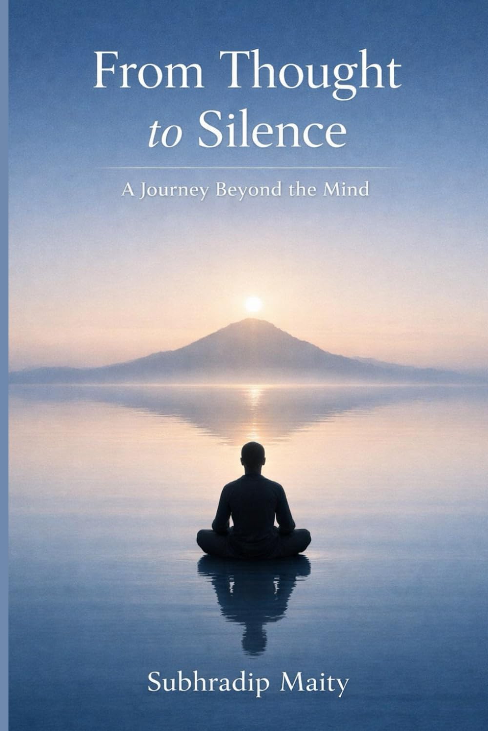 From Thought to Silence: A Journey Beyond the Mind