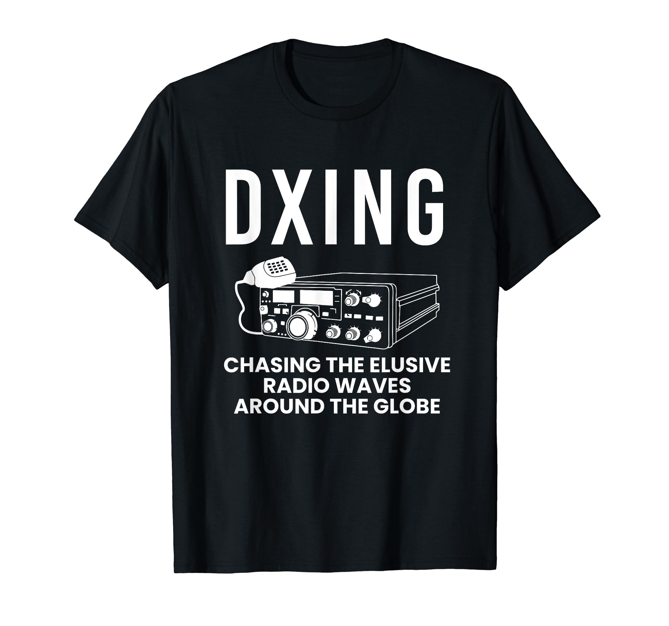 DXING Chasing The Elusive Radio Waves T-Shirt