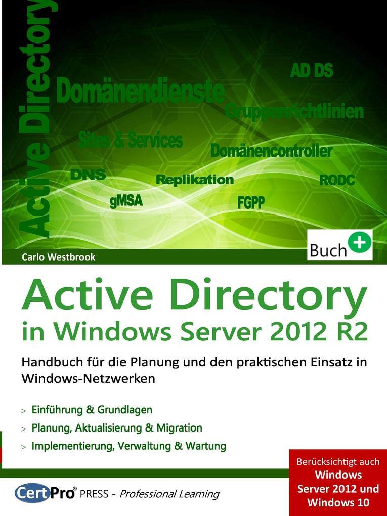 Active Directory in Windows Server 2012 R2: Planung und praktischer Einsatz in Windows-Netzwerken: Praxishandbuch für die Planung und den praktischen Einsatz in Windows-Netzwerken