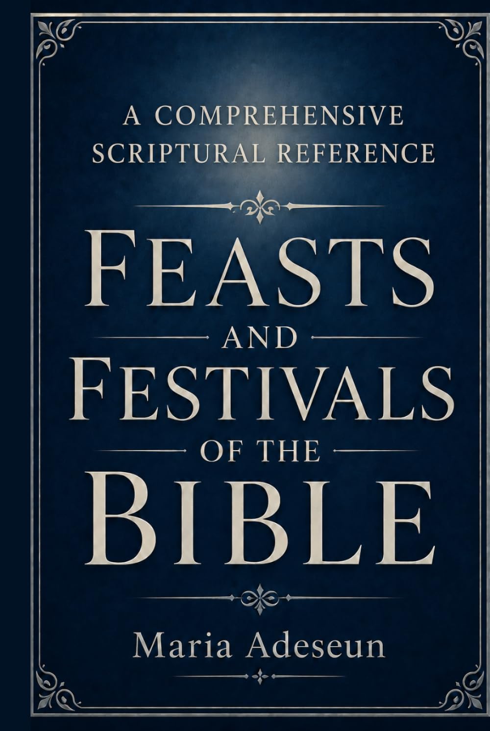 Feast And Festivals Of The Bible (Bible Reference Books)