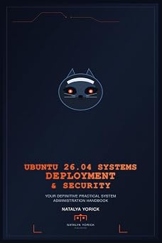 Ubuntu 26.04 Systems Deployment And Security: Your Definitive Practical System Administration Handbook