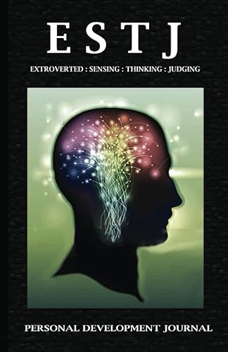 Be Your Best Self : ESTJ Myers Briggs (MBTI) Personality Development Journal With Personality Description, Analysis And Development Tracking Journal ... Relationships, Workplace Habits &amp; More