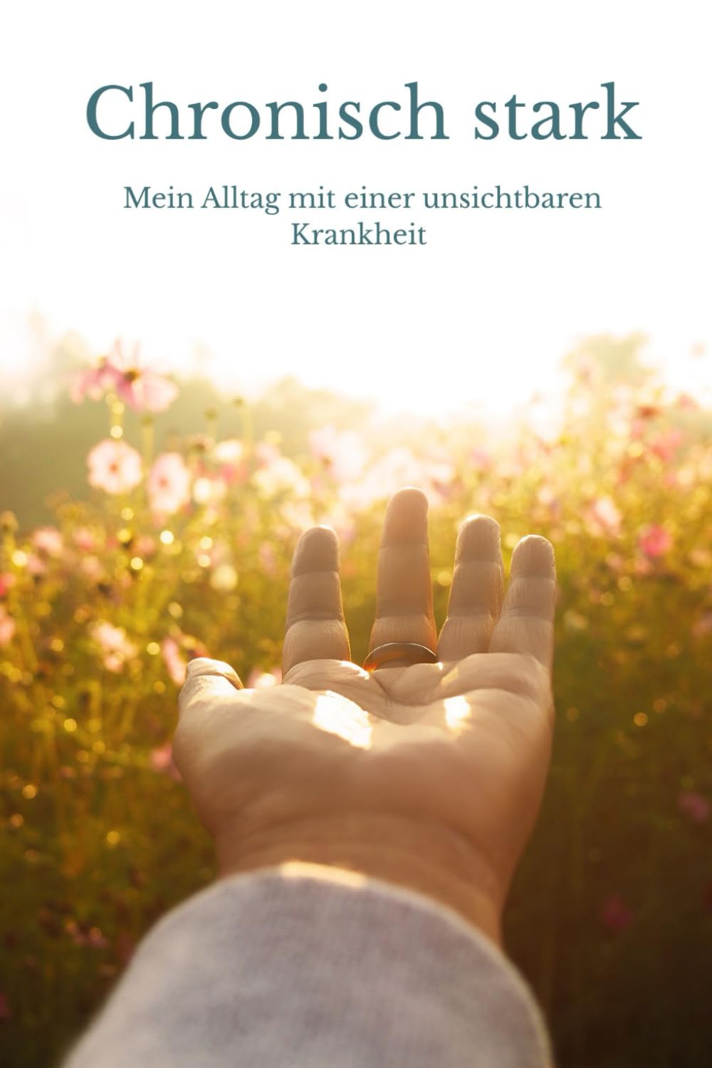 Chronisch stark: Mein Alltag mit einer unsichtbaren Krankheit