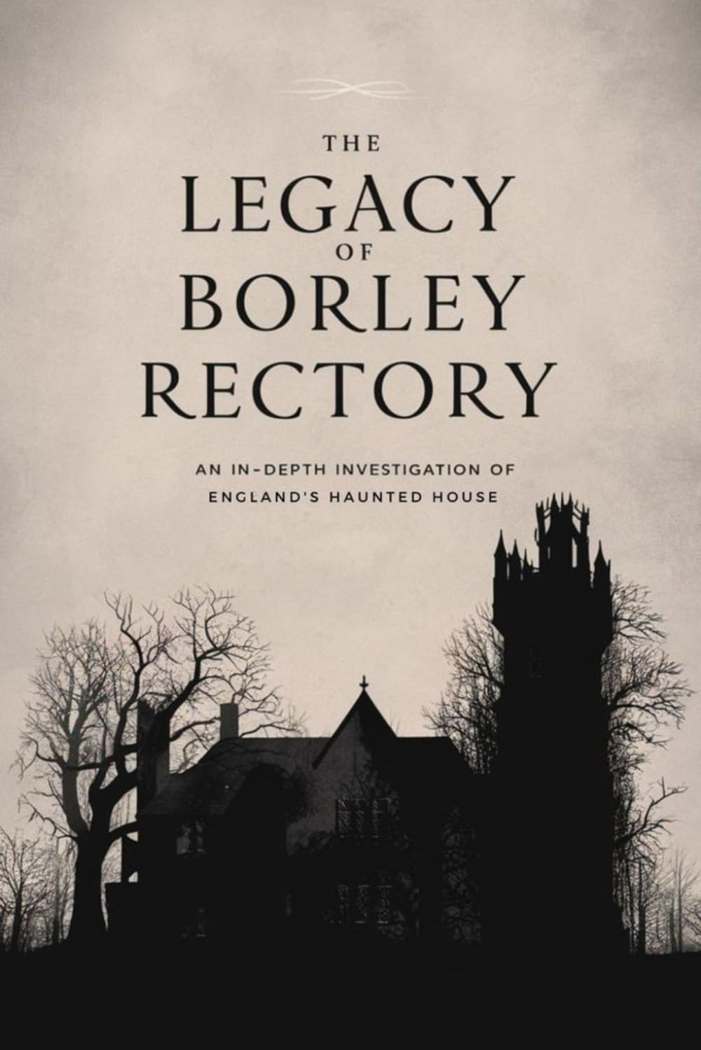 The Legacy of Borley Rectory: An In-Depth Investigation of England’s Haunted House
