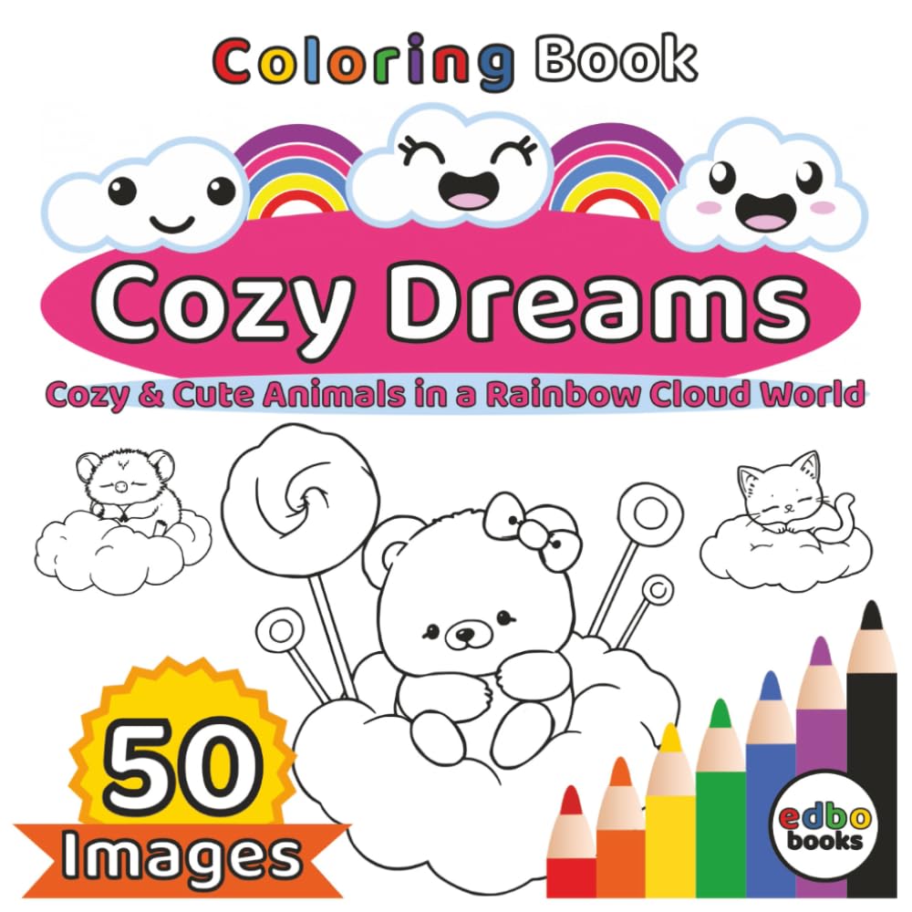 Cozy Dreams - Cozy & Cute Animals in a Rainbow Cloud World: 50 Illustrations. Escape to a world of serenity and charm with Cozy Dreams: A Whimsical Journey in the Rainbow Cloud World.