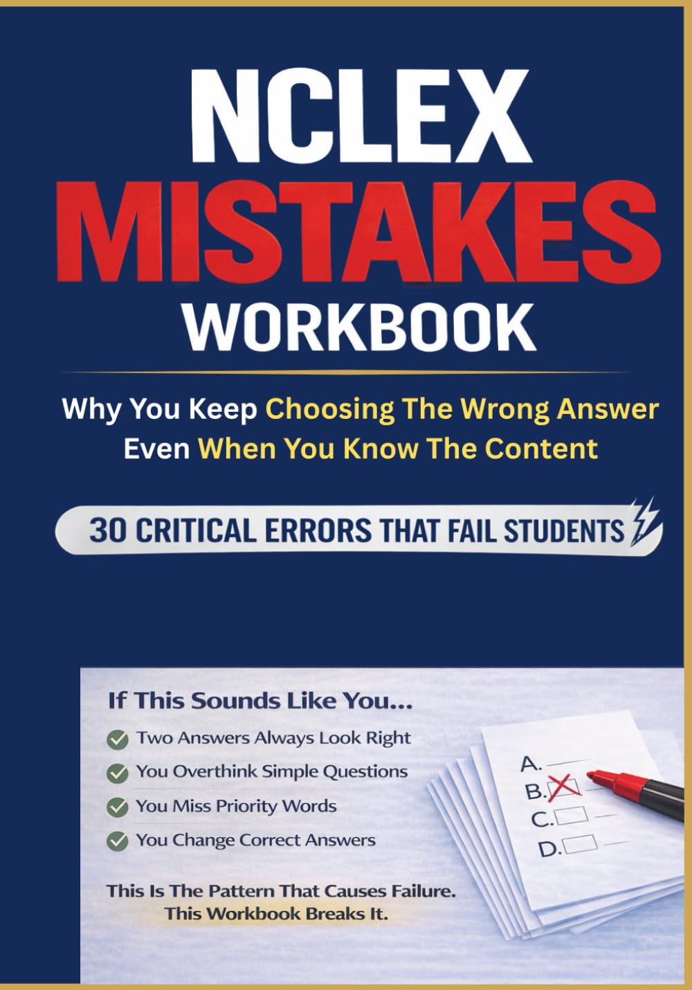 NCLEX-RN Mistake Workbook: Why You Keep Choosing The Wrong Answer: NCLEX Test-Taking Mistakes, Thinking Errors, Traps, and Decision Patterns That Cause Exam Failure (NCLEX Thinking Errors Series)