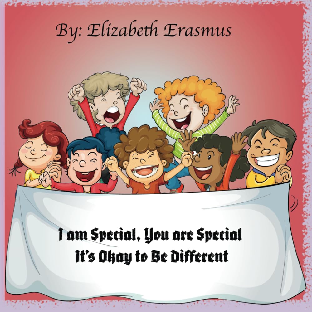 I am Special, You are Special: It's Okay to Be Different: Celebrate Our Differences