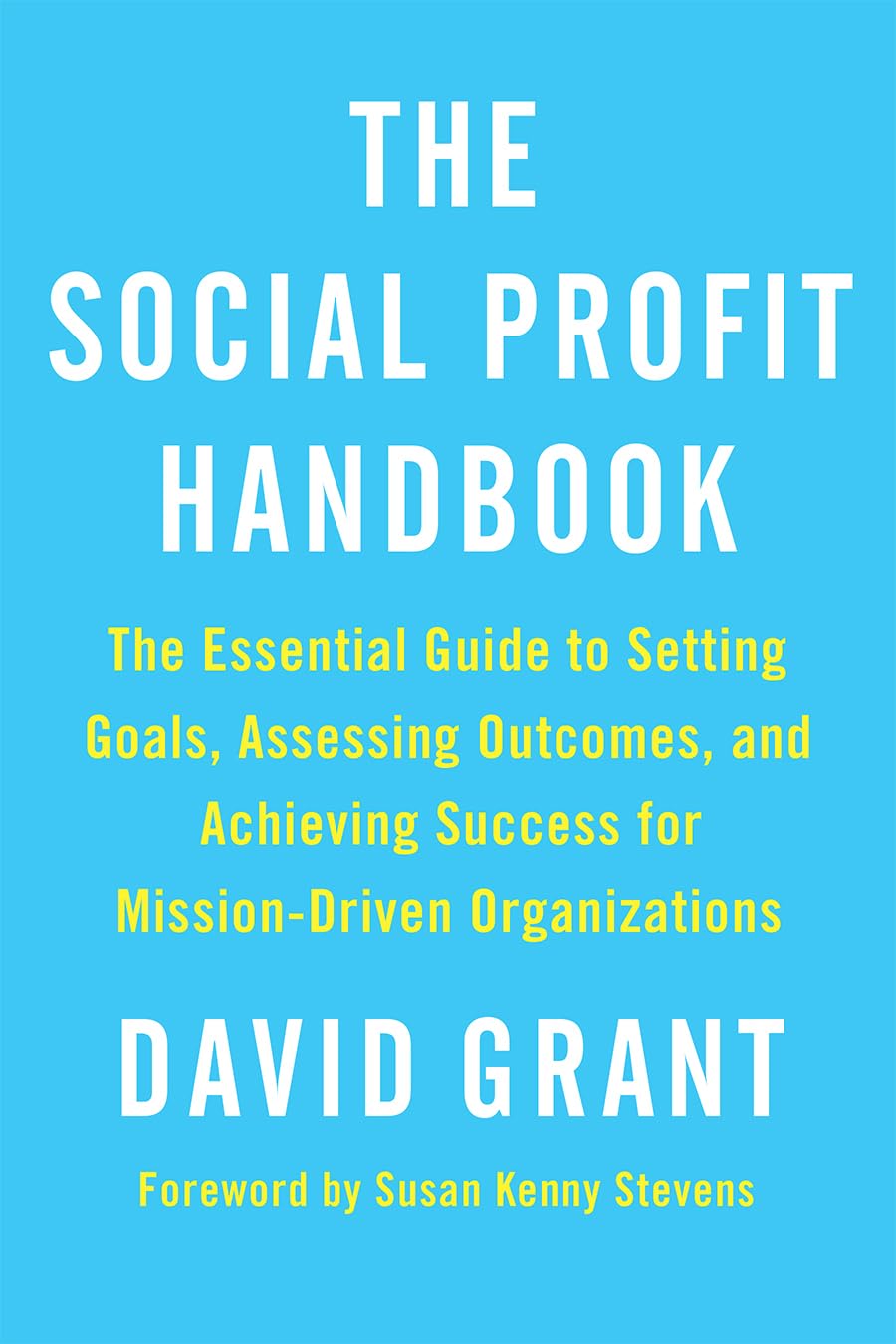 The Social Profit Handbook: The Essential Guide to Setting Goals, Assessing Outcomes, and Achieving Success for Mission-Driven Organizations Paperback – March 16, 2015