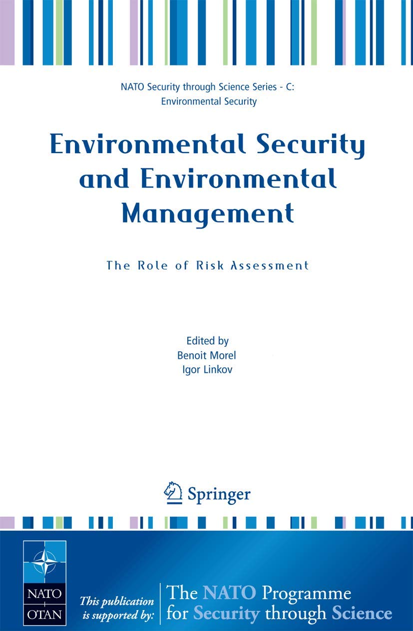 Environmental Security and Environmental Management: The Role of Risk Assessment: Proceedings of the NATO Advanced Research Workhop on The Role of ... (Nato Security through Science Series C:)