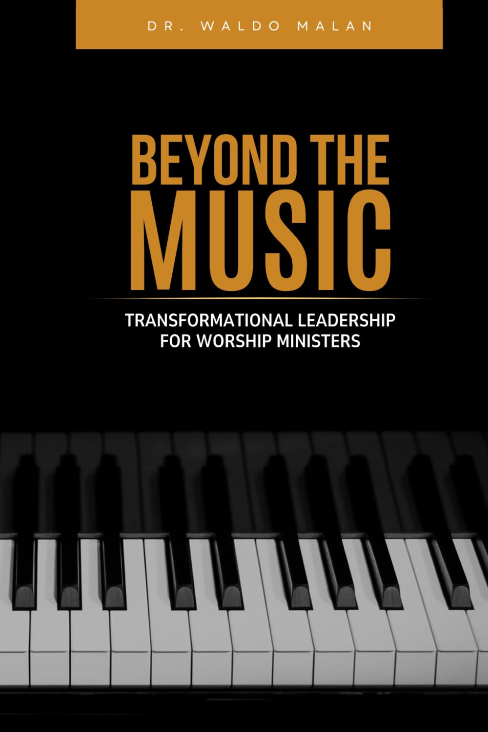 Beyond the Music - Transformational Leadership for Worship Ministers