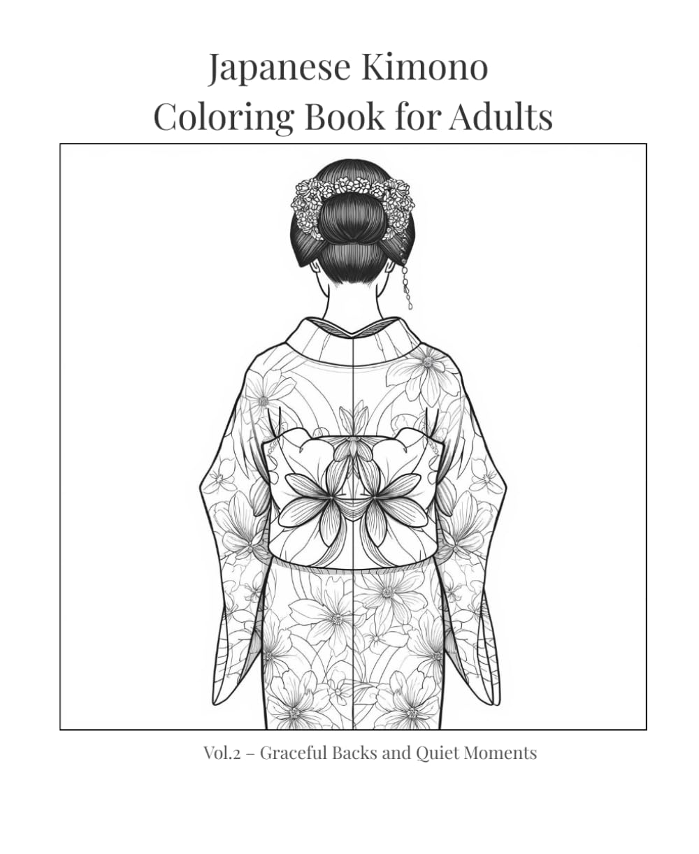 Japanese Kimono Coloring Book for Adults: Vol.2 – Graceful Backs and Quiet Moments (Japanese Kimono Coloring Series)