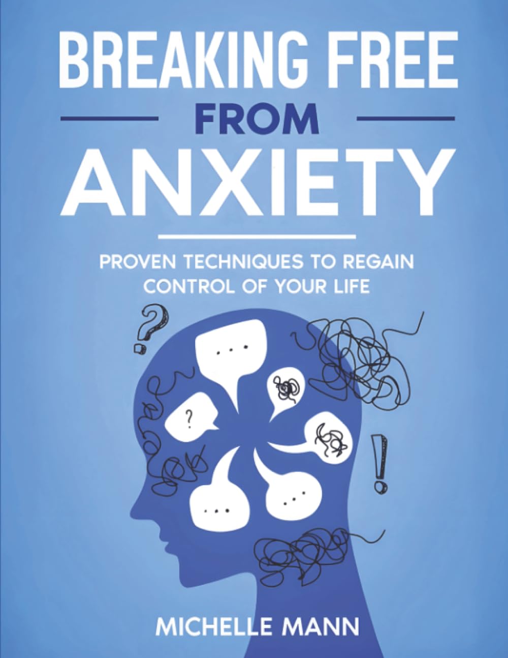 Breaking Free from Anxiety: Proven Techniques to Regain Control of Your Life