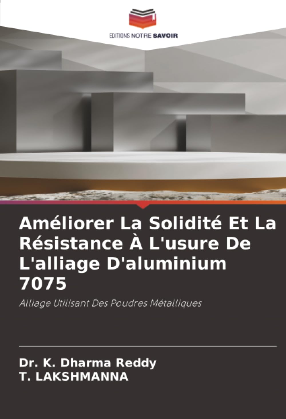 Améliorer La Solidité Et La Résistance À L'usure De L'alliage D'aluminium 7075: Alliage Utilisant Des Poudres Métalliques