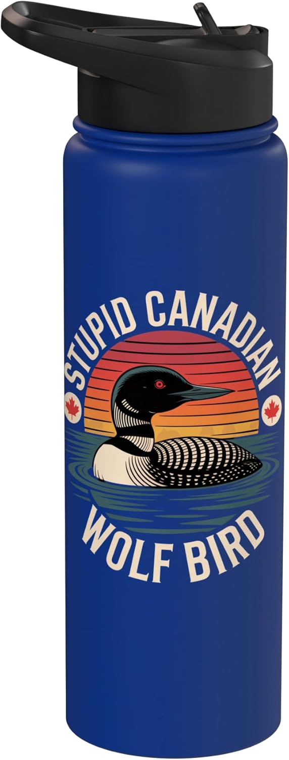 Stupid Canadian Wolf Bird Funny Lover Loon Humor Stainless Steel Insulated Water Bottle