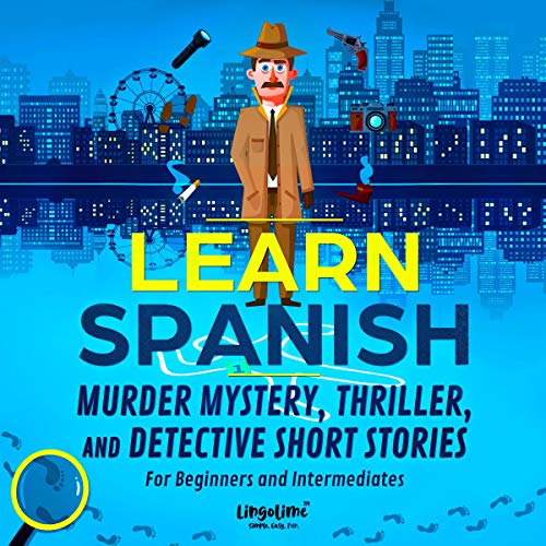 Cover art for Learn Spanish: Murder Mystery, Thriller, and Detective Short Stories for Beginners and Intermediates