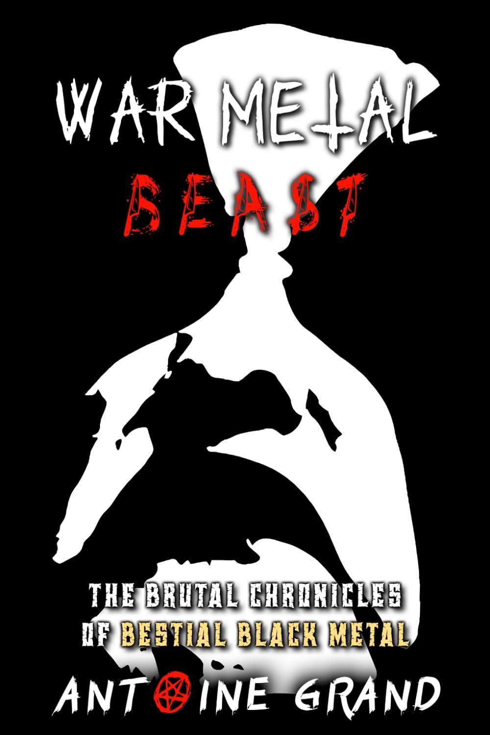 War Metal Beast: The Brutal Chronicles of Bestial Black Metal