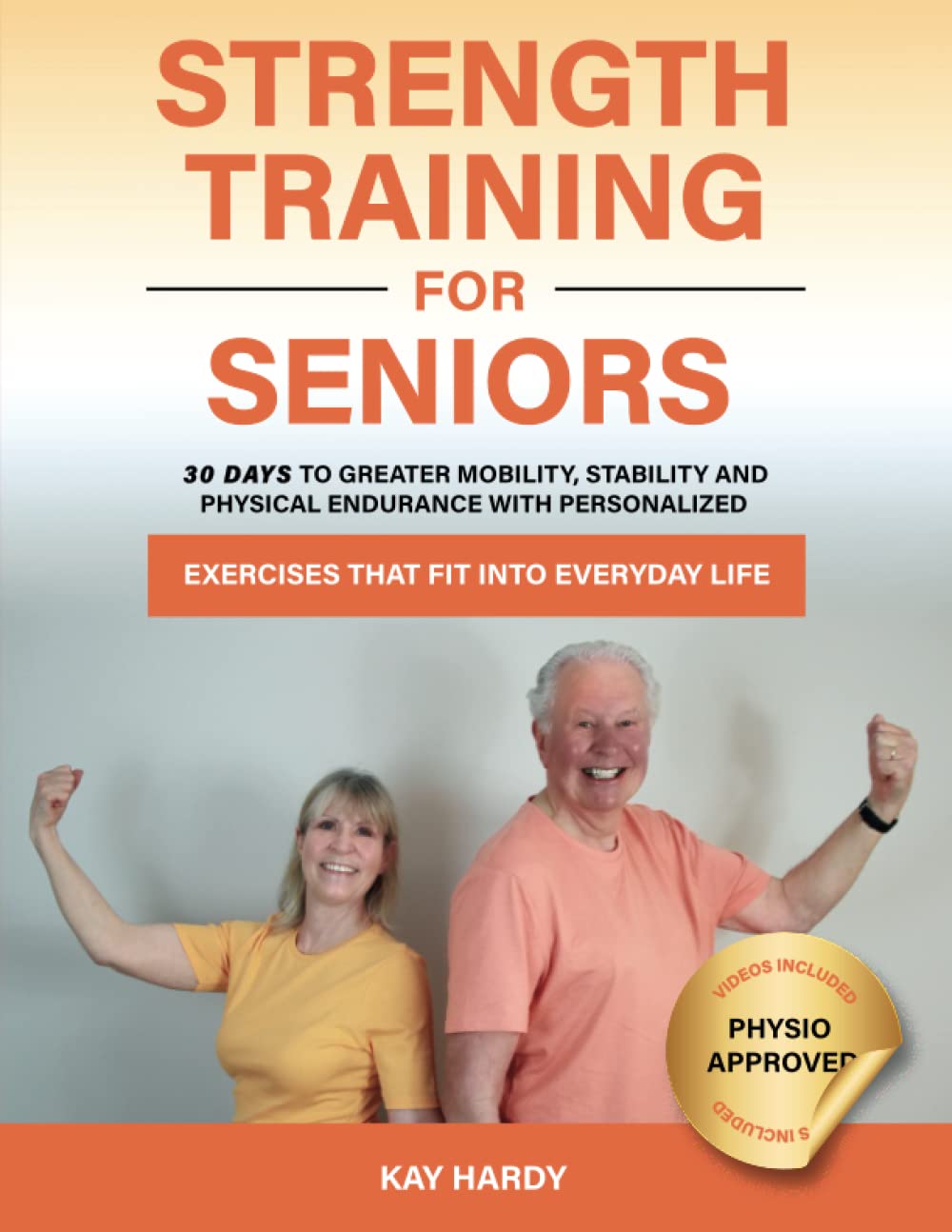 Strength Training For Seniors: 30 DAYS To Greater Mobility, Stability And Physical Endurance With Personalized EXERCISES TO FIT INTO EVERYDAY LIFE