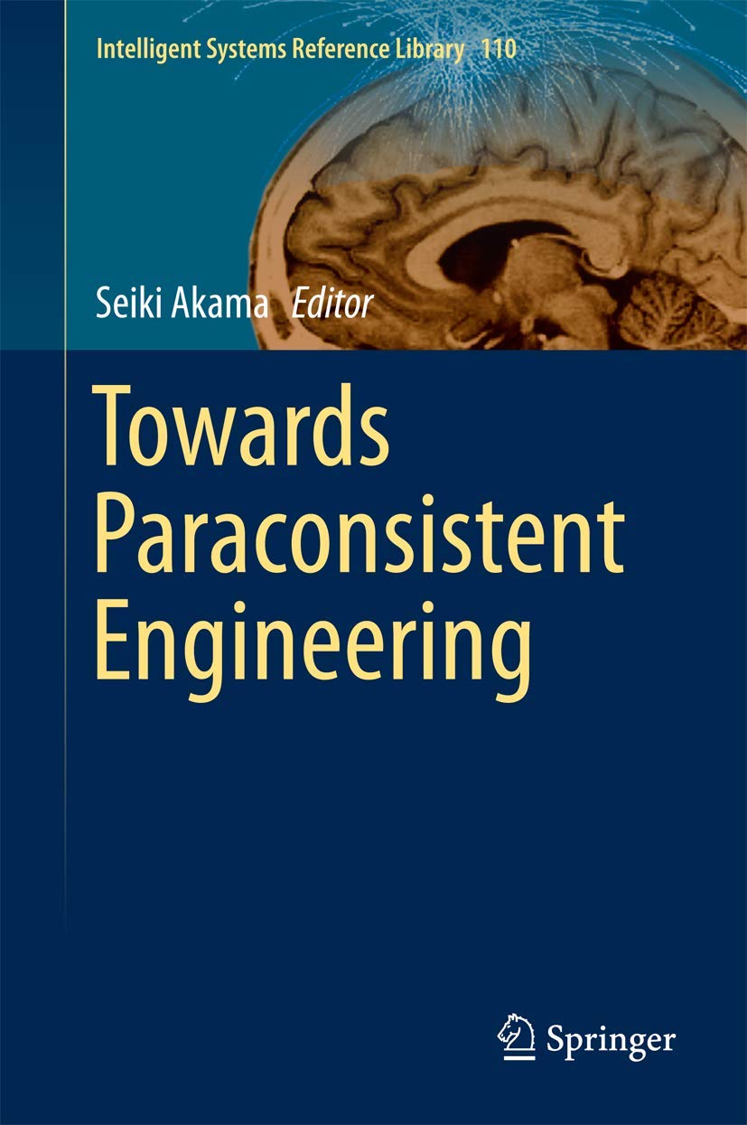 Towards Paraconsistent Engineering: 110 (Intelligent Systems Reference Library) view 3