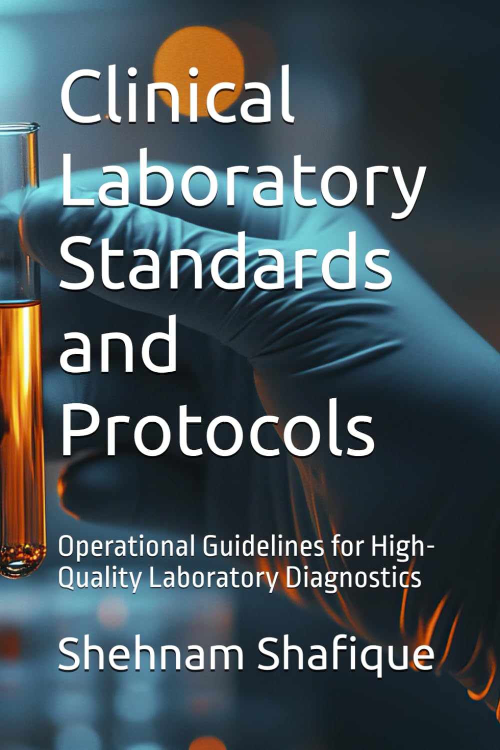 Clinical Laboratory Standards and Protocols: Operational Guidelines for High-Quality Laboratory Diagnostics