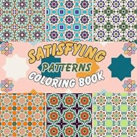 Satisfying Patterns Coloring Book: Creative Designs and Ornate and Engraved Geometric Shapes Foster Mindfulness, Stress Relief, and Relaxation. for Adults, teens, and Kids B0F48629DX Book Cover