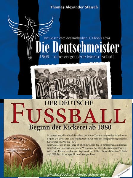 Die Deutschmeister: Die Geschichte des deutschen Fußballs: Die Geschichte des Karlsruher FC Phönix 1894. 1909 - eine vergessene Meisterschaft