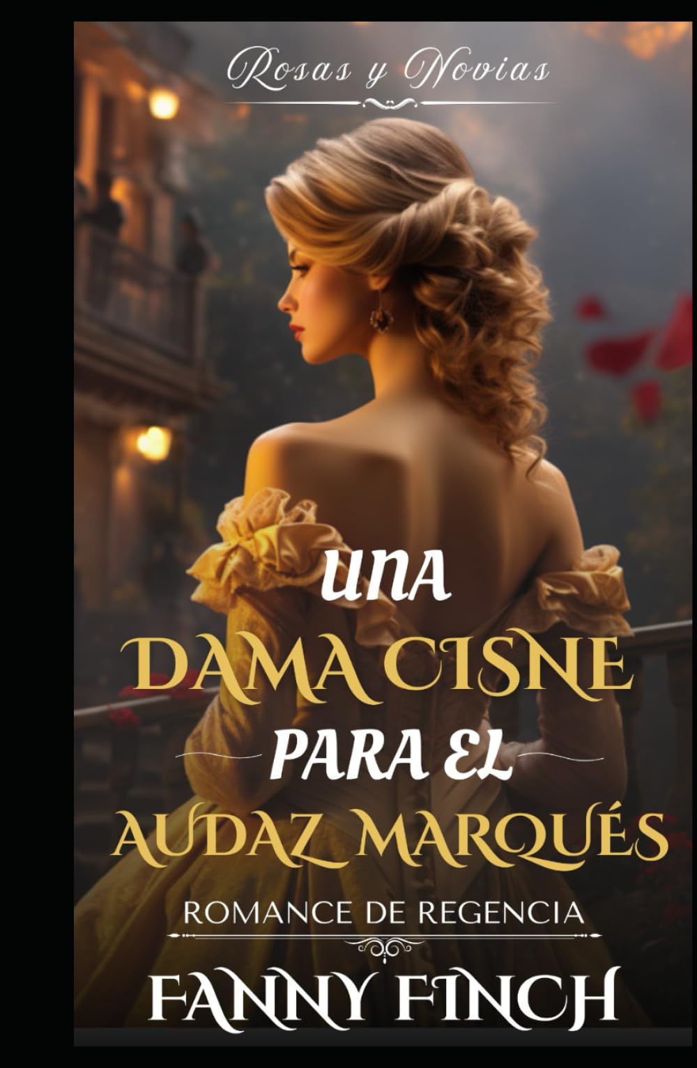 Una Dama Cisne Para El Marqués Intrépido: Romance Del Periodo Regencia (Rosas y Novias)