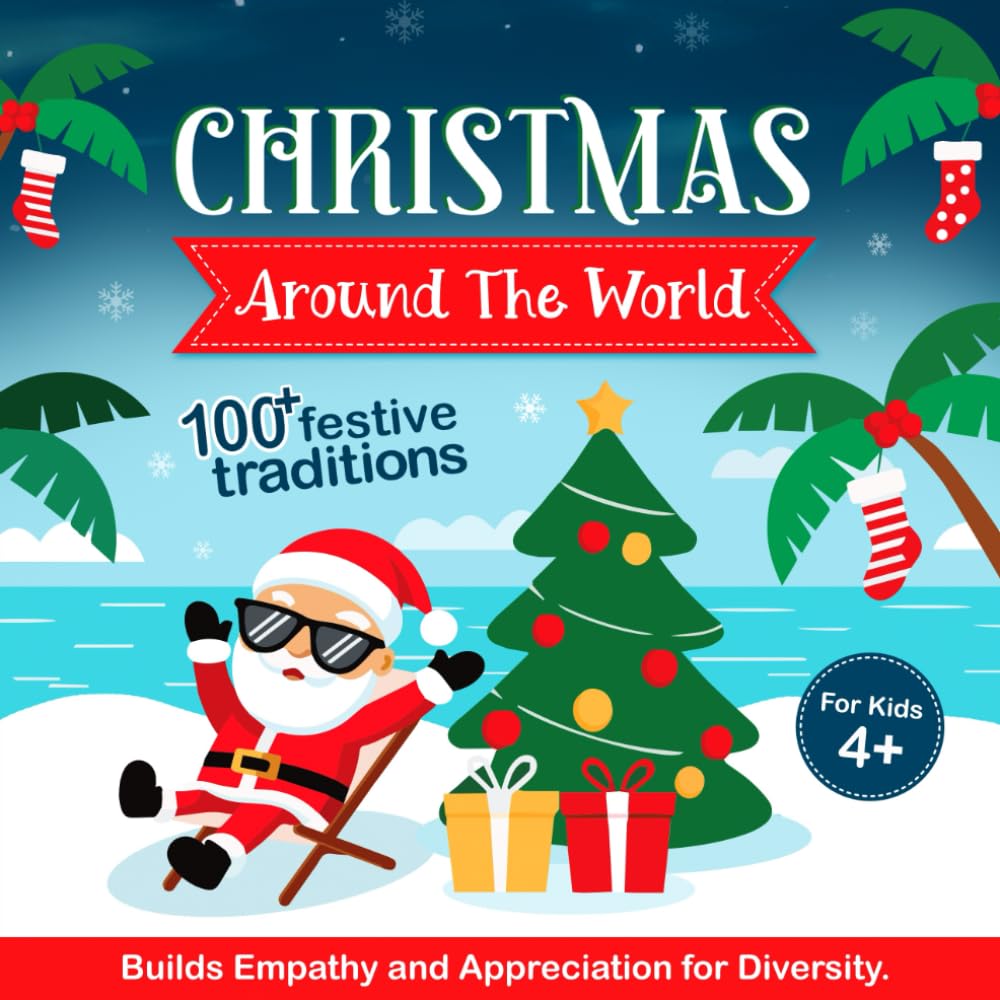 Christmas Around The World For Kids: Holiday Traditions, Christmas Decoration, Food, Santa Clauses, and More. Divided By Country.