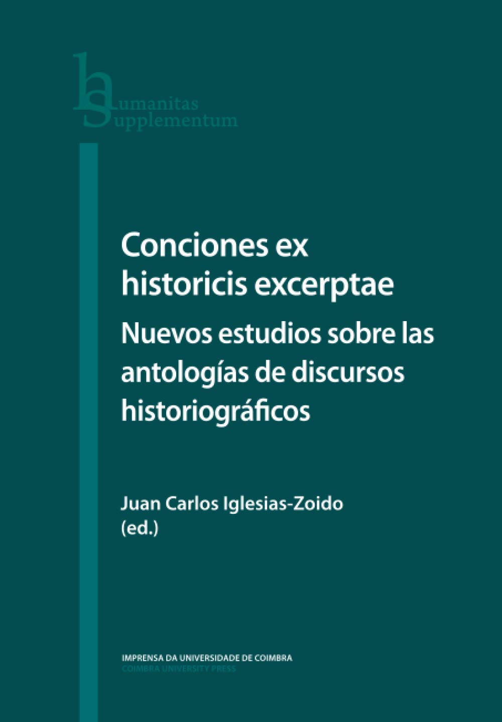 Conciones ex historicis excerptae: Nuevos estudios sobre las antologías de discursos historiográficos (Humanitas Supplementum) (Spanish Edition)