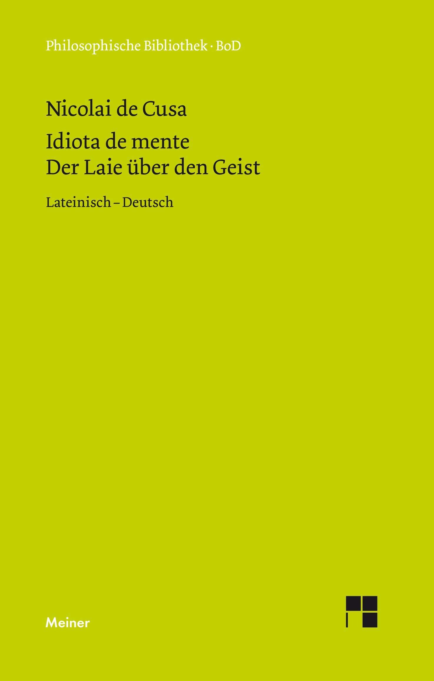 Schriften in deutscher Übersetzung / Der Laie über den Geist: Idiota de mente. Lateinisch - Deutsch