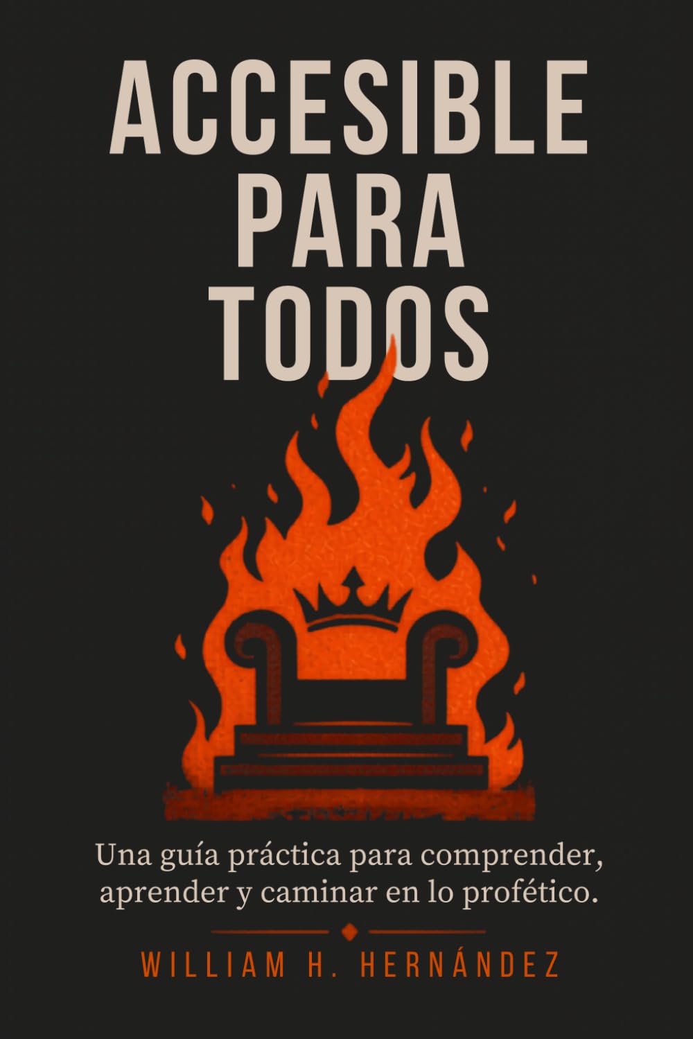 Accesible Para Todos: Una guía práctica para comprender, aprender y caminar en lo profético.