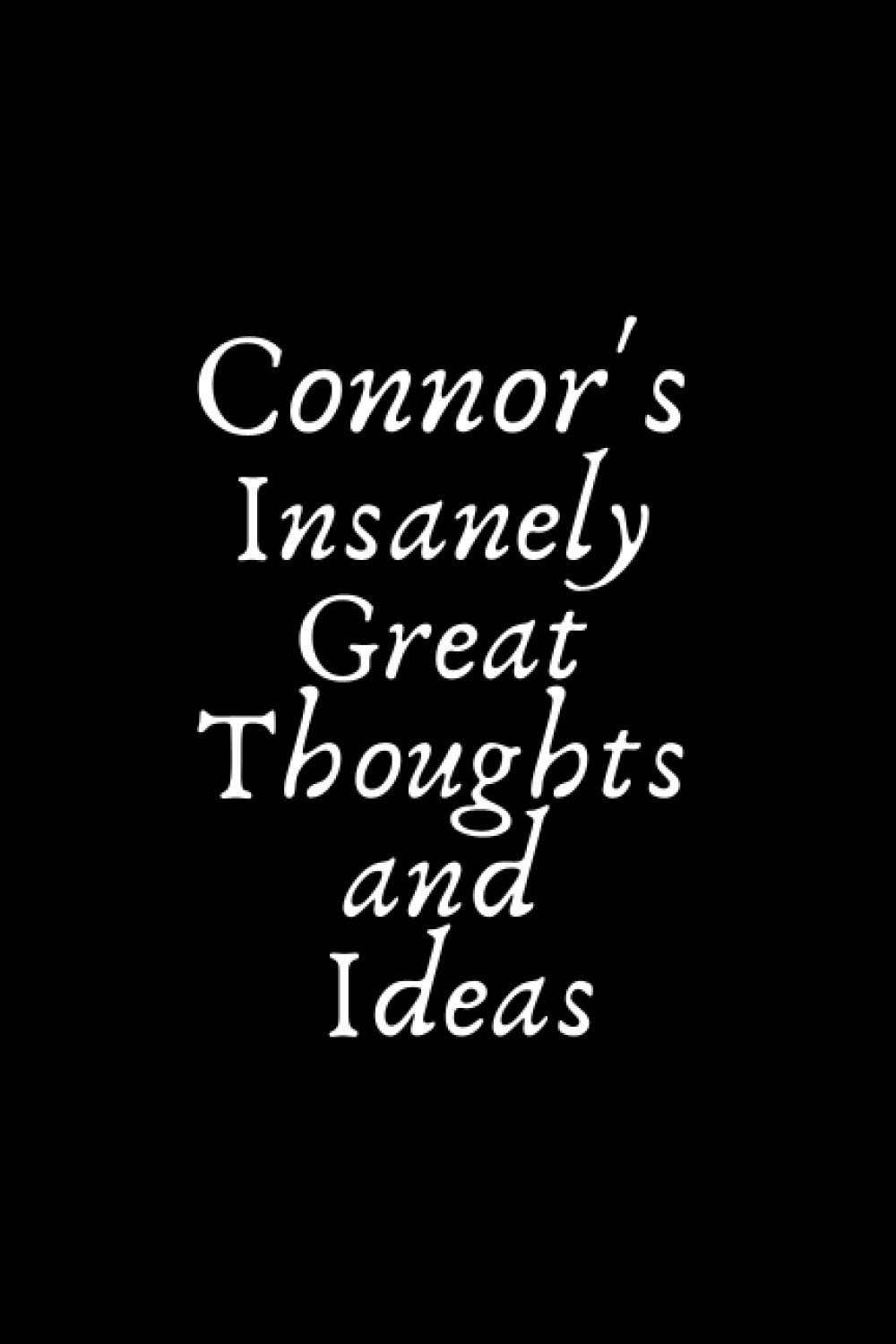 Connor’s Insanely Great Thoughts and Ideas: Blank Lined Notebook/ Journal, Gift Idea for Connor