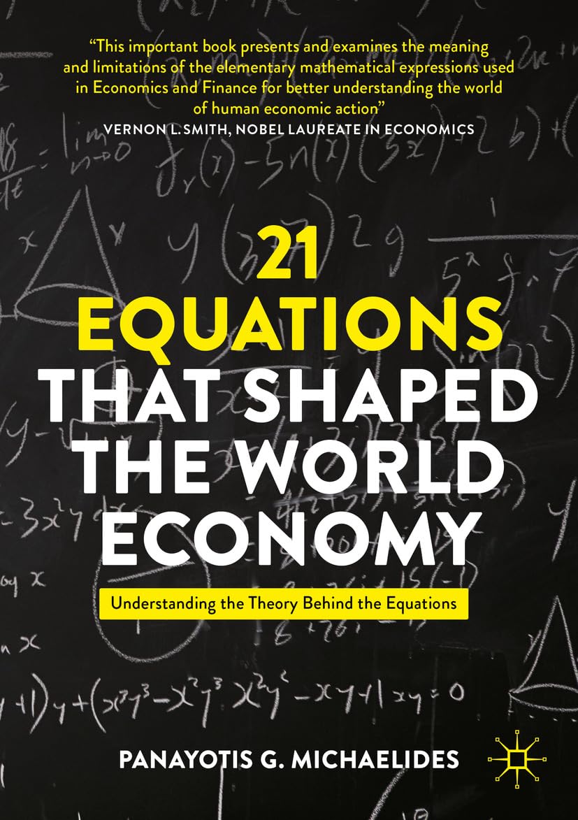 21 Equations that Shaped the World Economy: Understanding the Theory Behind the Equations