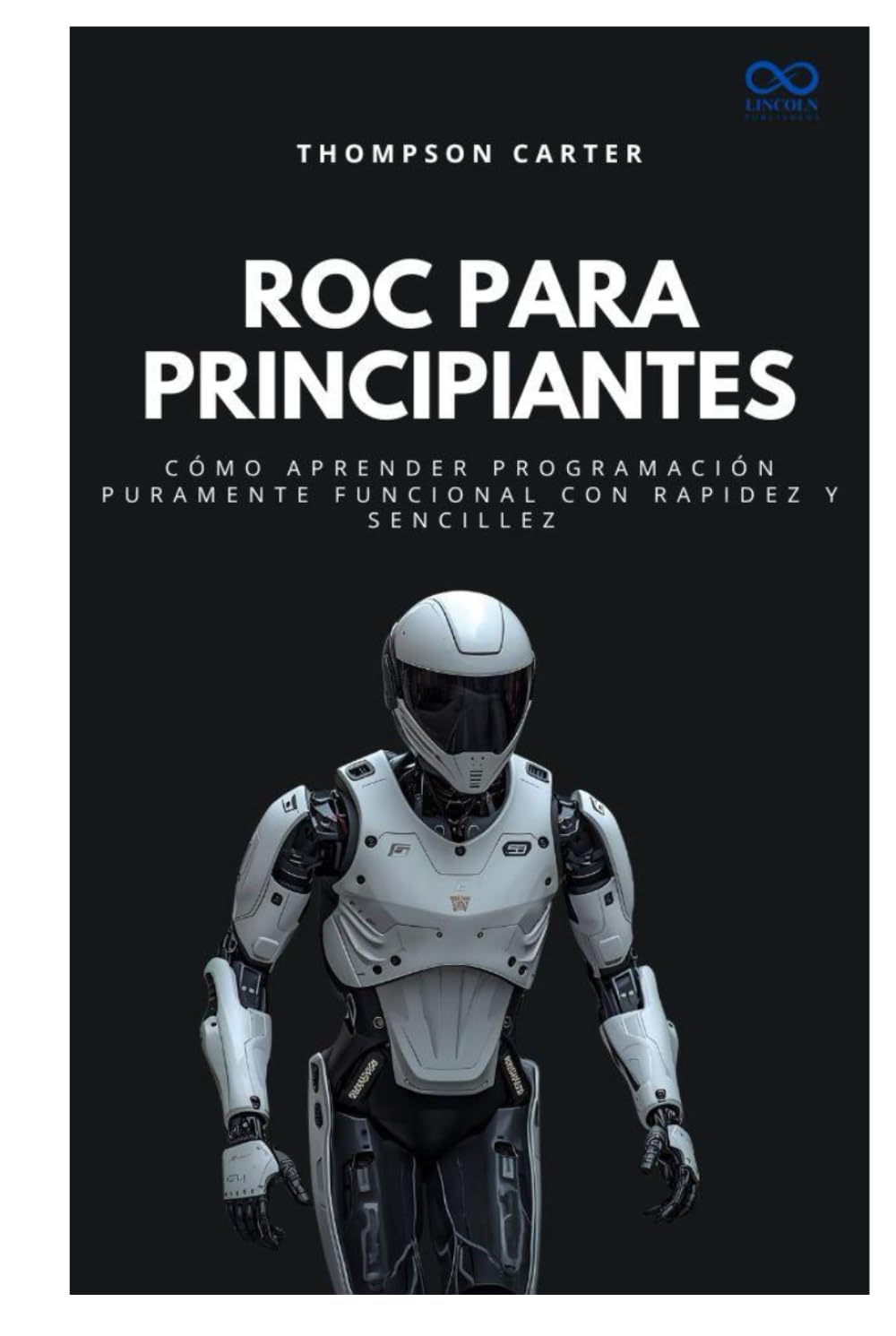 Roc para principiantes: Cómo aprender programación puramente funcional con rapidez y sencillez (Colección de Lenguajes de Próxima Generación)