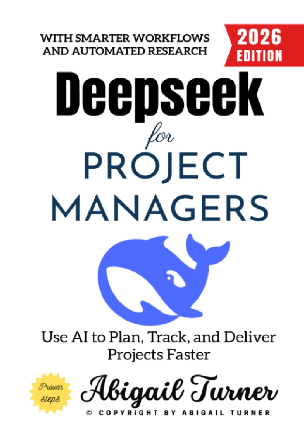 Deepseek for Project Managers:: Use AI to Plan, Track, and Deliver Projects Faster with Smarter Workflows and Automated Research